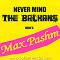 Max Pashm - Never mind the Balkans here's Max Pashm - 