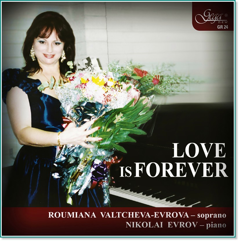 Roumiana Valtcheva-Evrova - soprano : Nikolai Evrov - piano - Love is Forever - албум