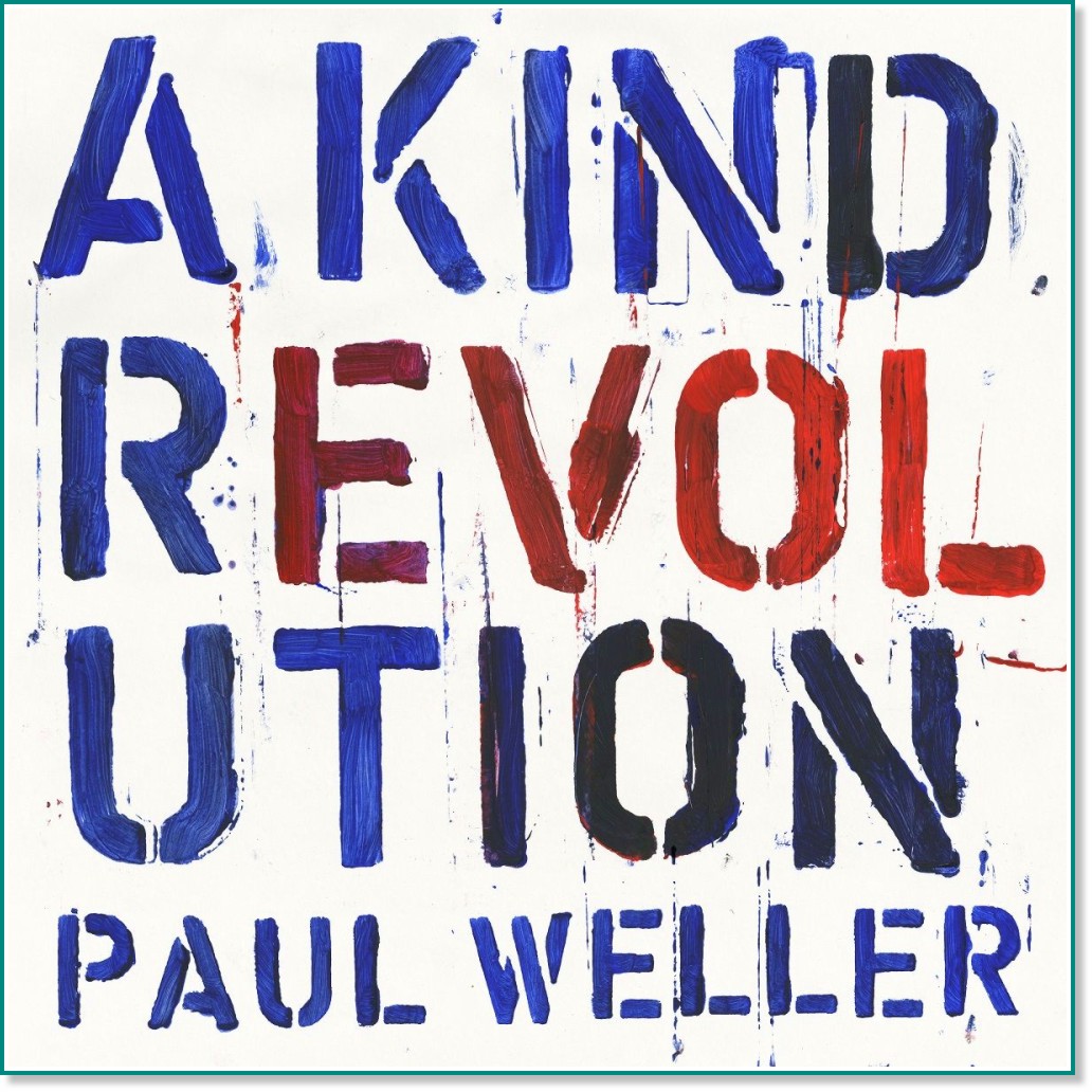 Paul Weller - A Kind Revolution - албум