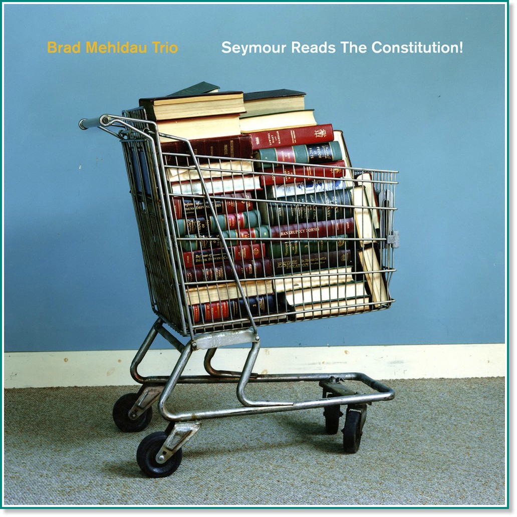 Brad Mehldau Trio - Seymour Reads the Constitution! - албум