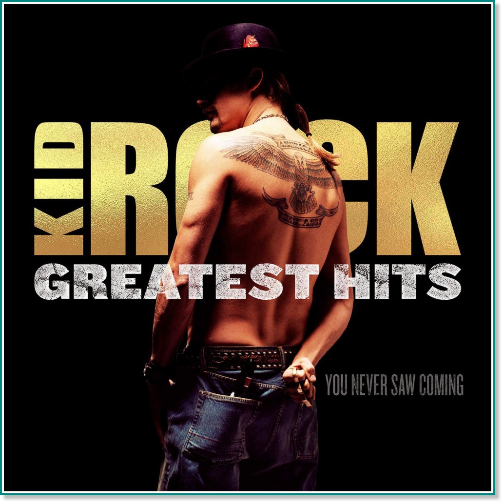 Kid Rock - Greatest Hits: You Never Saw Coming - компилация